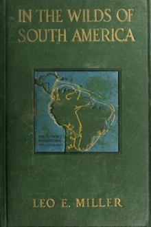 In the Wilds of South America by Leo Edward Miller