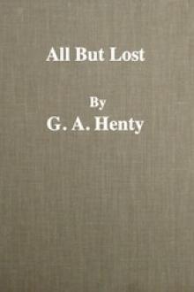 All But Lost, Vol III by G. A. Henty