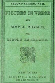 Figures in Verse and Simple Rhymes, for Little Learners by Anonymous