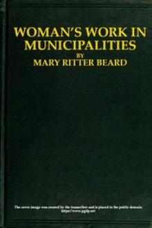 Woman's work in municipalities by Mary Ritter Beard