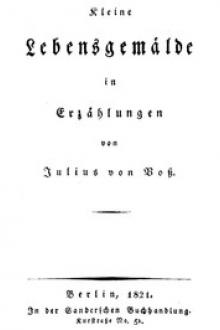Kleine Lebensgemälde in Erzählungen by Julius von Voss