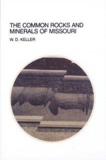 The Common Rocks and Minerals of Missouri by Walter David Keller