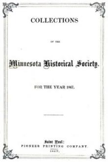 Collections of the Minnesota Historical Society for the Year 1867 by H. M. Rice, A. J. Hill, Charles E. Mayo, G. H. Pond