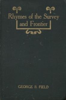 Rhymes of the Survey and Frontier by George Blackstone Field