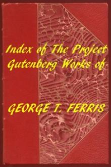 Index of the Project Gutenberg Works of George T by George T. Ferris