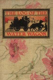 The Log of the Water Wagon; or, The Cruise of the Good Ship by Bert Leston Taylor, William Curtis
