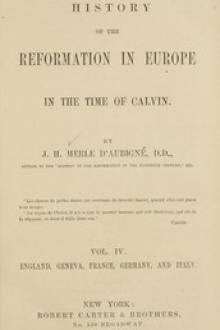 History of the Reformation in Europe in the Time of Calvin, Vol by Jean Henri Merle d'Aubigné