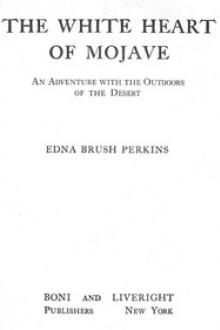 The White Heart of Mojave by Edna Brush Perkins