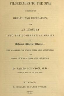 Pilgrimages to the Spas in Pursuit of Health and Recreation by James Johnson