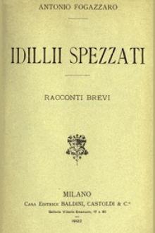Idillii spezzati by Antonio Fogazzaro