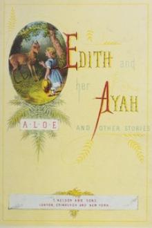 Edith and her Ayah, and Other Stories by Charlotte Maria Tucker