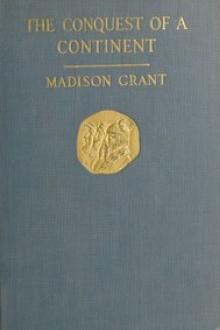 The Conquest of a Continent by Madison Grant