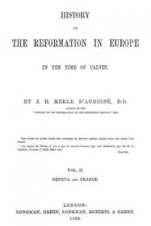 History of the Reformation in Europe in the time of Calvin. Vol. 2 by Jean Henri Merle d'Aubigné
