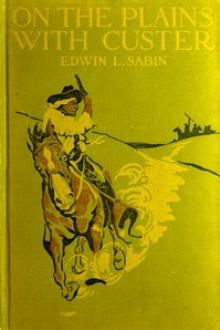 On the Plains with Custer by Edwin L. Sabin