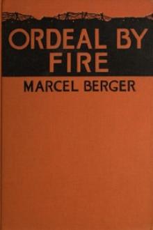 The Ordeal by Fire by Marcel Berger