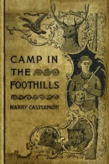 The Camp in the Foot-Hills by Harry Castlemon