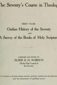 The Seventy's Course in Theology (First Year) by B. H. Roberts