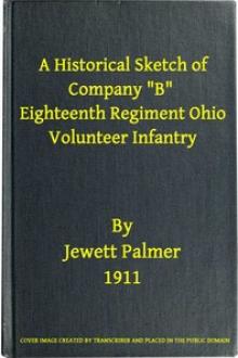 A Historical Sketch of Company "B," Eighteenth Regiment Ohio Volunteer Infantry by Jewett Palmer