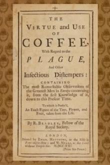 The Virtue and Use of Coffee With Regard to the Plague And Other Infectious Distempers by Richard Bradley