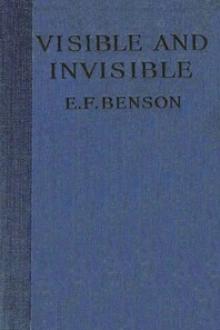 Visible and Invisible by E. F. Benson
