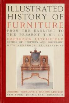 Illustrated History of Furniture, fifth ed. by Frederick Litchfield