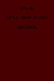 Outlines of a Critical Theory of Ethics by John Dewey