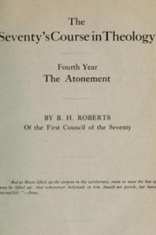 The Seventy's Course in Theology (Fourth Year) by B. H. Roberts