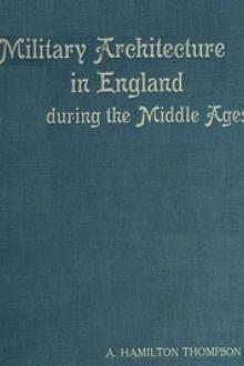 Military Architecture in England During the Middle Ages by Alexander Hamilton Thompson