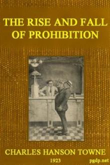The Rise and Fall of Prohibition by Charles Hanson Towne