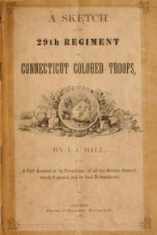 A Sketch of the 29th Regiment of Connecticut Colored Troops by J. J. Hill