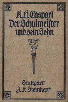 Der Schulmeister und sein Sohn by Karl Heinrich Caspari