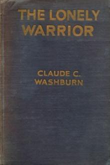 The Lonely Warrior by Claude Carlos Washburn