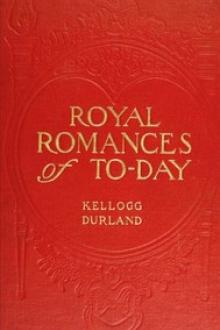 Royal Romances of To-day by Kellogg Durland