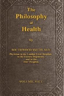 The Philosophy of Health; Volume 1 (of 2) by Thomas Southwood-Smith