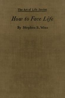 How to Face Life by Stephen Samuel Wise