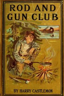 The Rod and Gun Club by Harry Castlemon