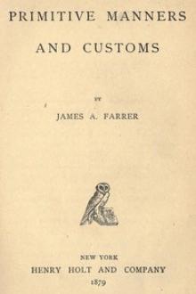Primitive Manners and Customs by James Anson Farrer