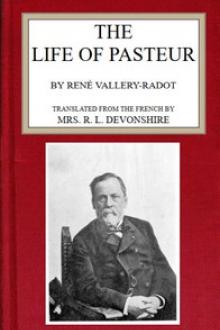 The life of Pasteur by René Vallery-Radot