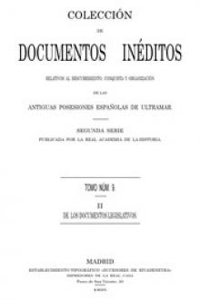 Colección de Documentos Inéditos Relativos al Descubrimiento, Conquista y Organización de las Antiguas Posesiones Españolas de Ultramar by Various