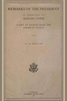 Remarks of the President in Presenting to Madam Curie a Gift of Radium from the American People by Warren Gamaliel Harding