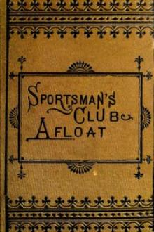 The Sportman's Club Afloat by Harry Castlemon