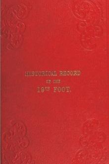 Historical Record of the Nineteenth or The First Yorkshire North Riding Regiment of Foot by Richard Cannon