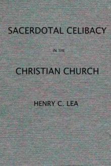 An Historical Sketch of Sacerdotal Celibacy in the Christian Church by Henry Charles Lea