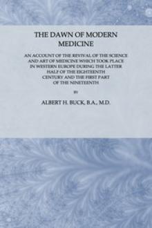 The Dawn of Modern Medicine by Albert Henry Buck