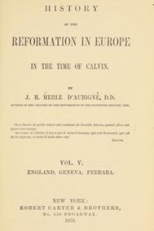 History of the Reformation in Europe in the Time of Calvin, Vol. 5 by Jean Henri Merle d'Aubigné