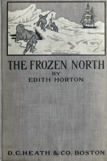 The Frozen North by Edith Horton
