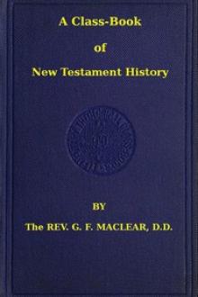 A Class-Book of New Testament History by George Frederick Maclear