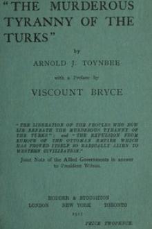 The Murderous Tyranny of the Turks by Arnold Joseph Toynbee