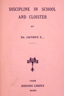 Discipline in School and Cloister by Jacobus X. . . .