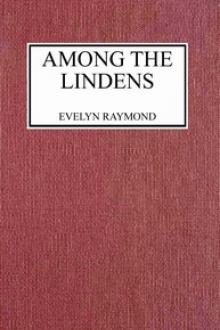Among the Lindens by Evelyn Raymond